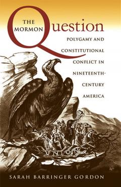 The Mormon Question: Polygamy and Constitutional Conflict in Nineteenth-Century America