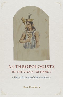 Anthropologists in the Stock Exchange. A Financial History of Victorian Science.