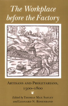 Workplace before the Factory: Artisans and Proletarians, 1500-1800