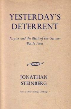 Yesterday's Deterrent: Tirpitz and the Birth of the German Battle