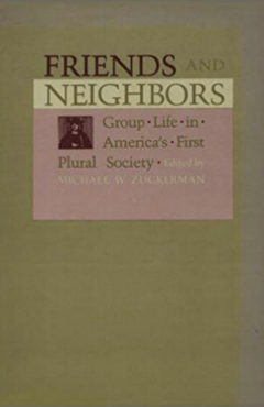 Friends and Neighbors: Group Life in America's First Plural Society
