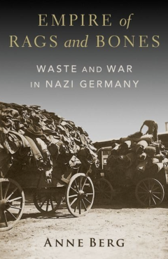 Empire of Rags and Bones: Waste and War in Nazi Germany