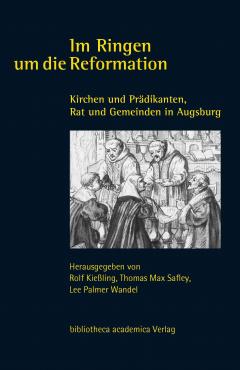 book cover of Im Ringen um die Reformation: Kirchen und Prädikanten, Rat und Gemeinden in Augsburg