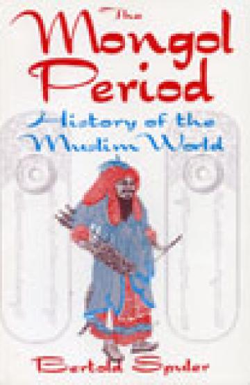 book cover, The Mongol Period: History of the Muslim World